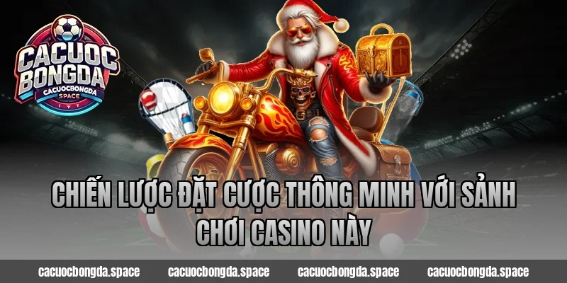 Chiến lược đặt cược thông minh với Sảnh chơi casino này