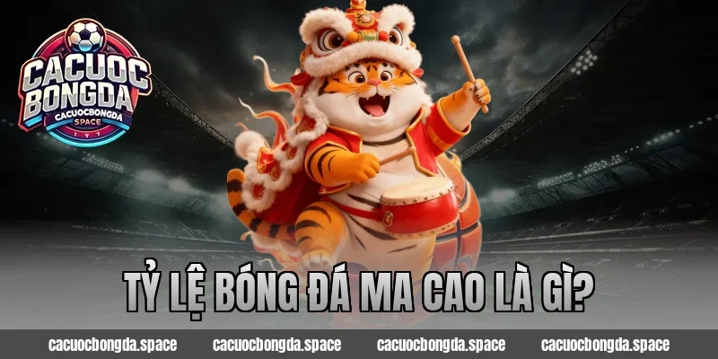 Tỷ lệ bóng đá ma cao là gì?