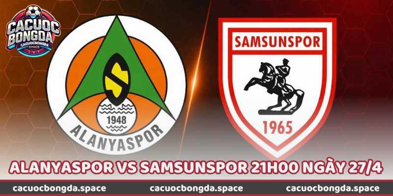 Nhận Định Trận Alanyaspor Vs Samsunspor 21h00 Ngày 27/4