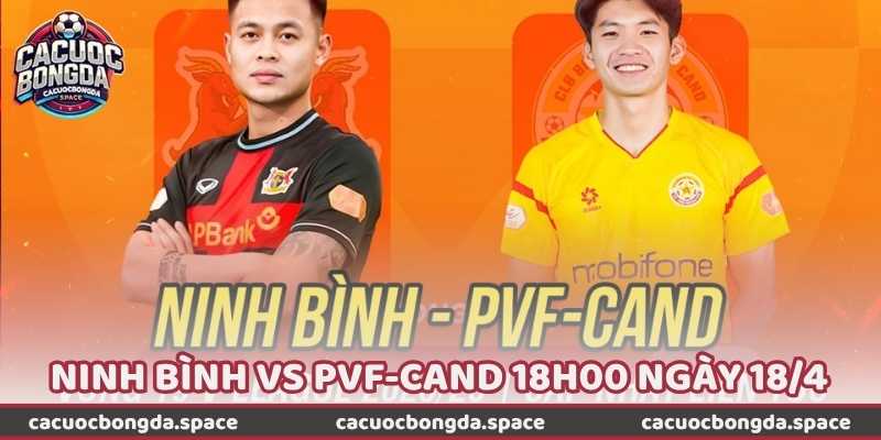 Nhận Định Bóng Đá Ninh Bình Vs PVF-CAND 18h00 Ngày 18/4