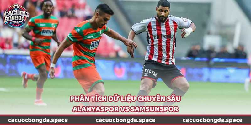 Phân tích dữ liệu chuyên sâu Alanyaspor vs Samsunspor